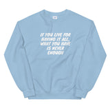 Live For Having Sweatshirt - Money Bag Profits