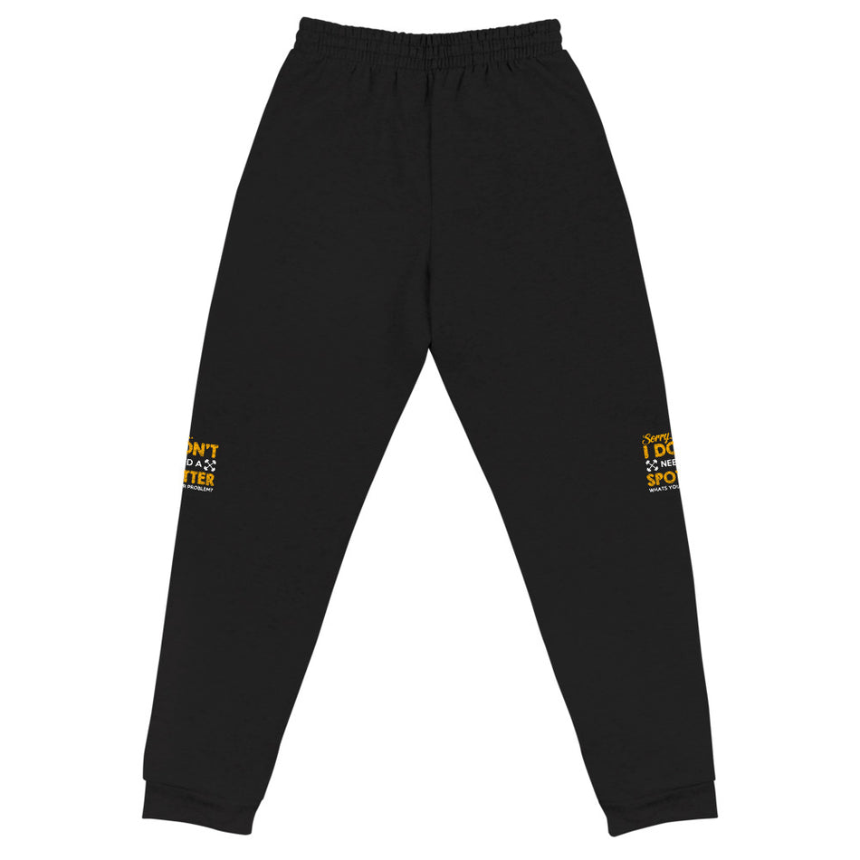 Sorry i Don't need any Spotter Joggers - Money Bag Profits
