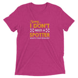 Sorry I Don't Need a Spotter t-shirt - Money Bag Profits