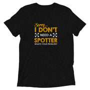 Sorry I Don't Need a Spotter t-shirt - Money Bag Profits